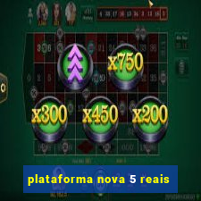 plataforma nova 5 reais